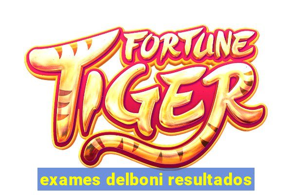 exames delboni resultados
